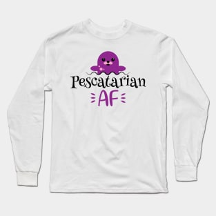 Pescatarian AF Long Sleeve T-Shirt